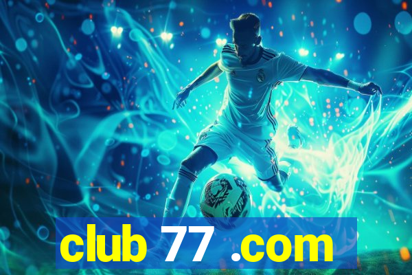 club 77 .com